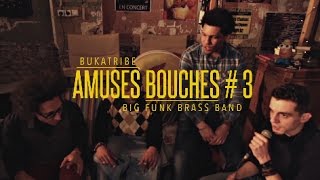 Bukatribe  Amuses Bouches 3  Big Funk Brass Band [upl. by Ttergram533]