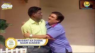 MUSIBAT KA DUSRA NAAM SUNDER I FULL MOVIE I Taarak Mehta Ka Ooltah Chashmah  तारक मेहता [upl. by Chard]