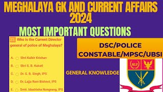 Meghalaya GK 2024  Current Affairs 2024  General knowledge for DSC MPSC police constable  UBSI [upl. by Atinad]