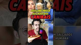 🍕 Deolane em COMPANHIA dos CANIBAIS de GARANHUNS  Quem são eles ⭕️ deolane curiosidades shorts [upl. by Orgel]