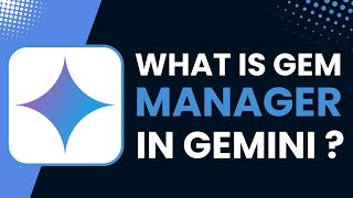 What Is Gem Manager in Google Gemini Explained [upl. by Shishko]