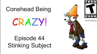 Conehead Being CRAZY Stinking Subject [upl. by Mellisent269]