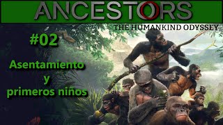 Asentamiento y nacen los primeros niños Ancestors The Humankind Odyssey 02 Gameplay Español [upl. by Poler]