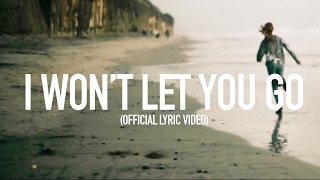 I Wont Let You Go  Official Lyric Video [upl. by Rolyks]