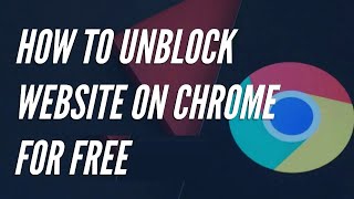 How to Unblock Blocked Websites on Google Chrome 2024 Free [upl. by Herr154]