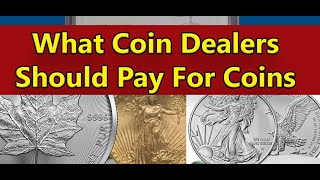 What Coin Dealers Should Be Paying For Your Coins amp Bullion [upl. by Stanzel]