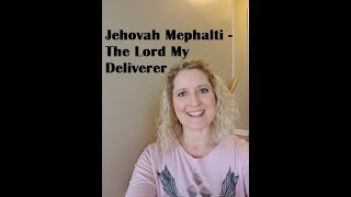 Jehovah Mephalti  The Lord My Deliverer [upl. by Myrlene]