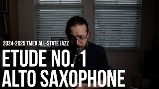 20242025 TMEA All State Jazz Saxophone Etude No 1 Alto Sax [upl. by Limaa988]