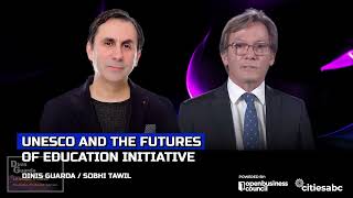 UNESCO And The Futures Of Education Initiative with Sobhi Tawil Director at UNESCO [upl. by Zebedee]