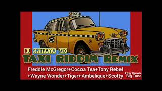 TAXI Riddim reMix 2024DJ SpitfayaftFreddie McgregorFoxy BrownCocoa TeaWayne WonderAmbeliqueP [upl. by Pearce]