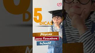 TOP 5 MÚSICAS PARA FORMATURA INFANTIL  Todas disponíveis no YouTube ​TiaMori [upl. by Abehshtab]