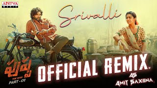 Srivalli  Official Remix  DJ Amit Saxena  Pushpa Songs  DSP  Allu Arjun Rashmika  Sukumar [upl. by Anse]