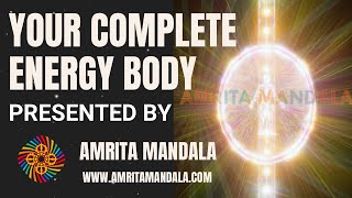 Your Complete Energy Body Presented by Amrita Mandala [upl. by Mauceri]