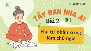 Đại từ nhân xưng làm chủ ngữ  Pronombres personales en Español  Tây Ban Nha A1  Bài 2  Phần 1 [upl. by Bushey]