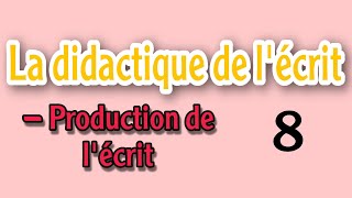 didactique du français la didactique de lécrit  production de lécrit quot8quot [upl. by Purvis]