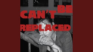 Cant Be Replaced [upl. by Nurse]