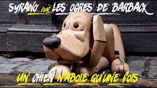 Syrano  Un chien naboie quune fois feat Les Ogres de Barback [upl. by Atteloiv58]