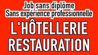 JOB SANS DIPLÔME ET SANS EXPÉRIENCE PROFESSIONNELLE  LHÔTELLERIERESTAURATION [upl. by Enortna84]