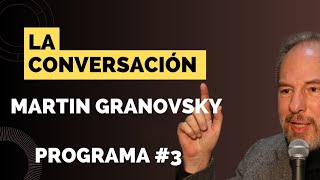 🔴 LA CONVERSACIÓN  EPISODIO 3  Martín Granovsky [upl. by Dulsea]