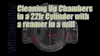 Repairing Damage To 22lr Cylinder with Reamer and Mill [upl. by Fiore968]