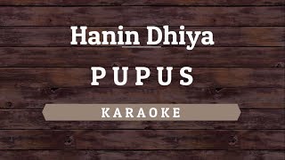 Hanin Dhiya  Pupus Karaoke By Akiraa61 [upl. by Proudfoot]