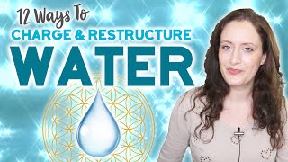 12 Ways To Charge Reprogram and Restructure Your WATER Before You Drink It Profoundly Energizing [upl. by Atiroc231]