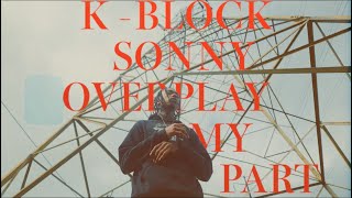 KBLOCK SONNY “OVERPLAY MY PART”  Trench Soldier Productions [upl. by Asenad990]