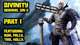 Divinity Original Sin 2 with Pallytime TrikSlyr amp AuraHolly  Part 1 [upl. by Ettenrahc539]