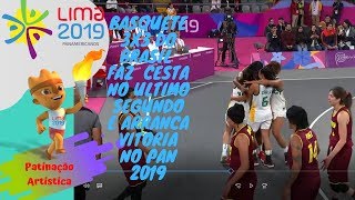 PanAmericano 2019 Basquete 3x3 Feminino Ganha no Ultimo segundo [upl. by Sivla]