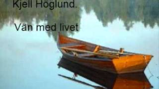 Kjell Höglund  Vän med livet [upl. by Sewel785]