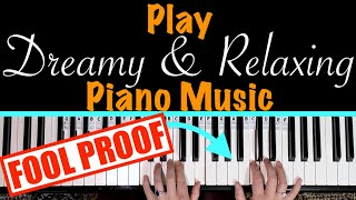 How to play RELAXING Piano Music EASY amp FOOL PROOF [upl. by Lu900]