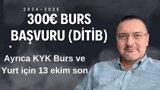 300€ DİTİB BURS BAŞVURUSU BİR DE KYK BURS VE YURT İÇİN UYARI KYK YURT KAYIT 13 EKİM SON [upl. by Cyn228]