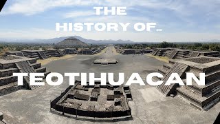 The History of Teotihuacan  Pyramids Mexico [upl. by Tabber]