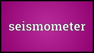 Seismometer Meaning [upl. by Brigham984]