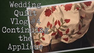 The Wedding Quilt Vlog 4  Continuing the Applique [upl. by Eilime]