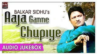 Aaja Ganne Chupiye  Balkar Sidhus Best Punjabi Songs  Superhit Punjabi Songs  Priya Audio [upl. by Ilagam978]