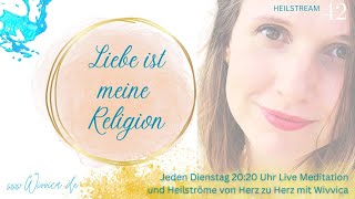 Liebe ist meine Religion  WiVViCA LIVE  Heilstrom Meditation  Einstellen auf die göttliche Kraft [upl. by Yalhsa]