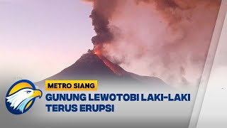 Gunung Lewotobi LakiLaki Masih Terus Erupsi  Metro Siang [upl. by Nahtnanhoj]