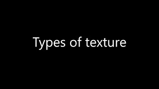 Types of Texture [upl. by Arateehc]