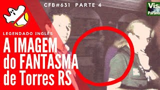 Imagem do FANTASMA de TORRES CFB631 Parte 4  Caça Fantasmas Brasil [upl. by Felt]