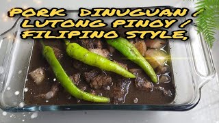 PORK DINUGUAN  LUTONG PINOY  FILIPINO STYLE [upl. by Eduam]