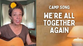 We’re All Together Again Camp Song [upl. by Odab]