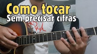 AULA DE VIOLÃO Como tocar música no violão sem precisar de cifra [upl. by Llennahc]