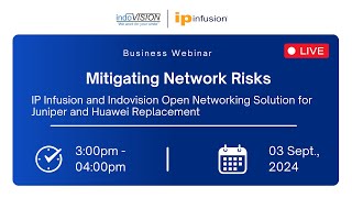 Webinar Mitigating Network Risks IP Infusions Open Networking Solutions with Indovision Services [upl. by Ynnig]