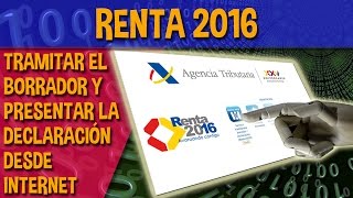 Renta 2016 Cómo tramitar el borrador y presentar la declaración desde internet [upl. by Asteria]