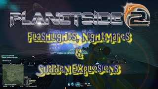 Flashlights Nightmares amp Sudden Explosions Planetside 2 [upl. by Obed]