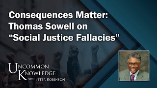 Consequences Matter Thomas Sowell on “Social Justice Fallacies”  Uncommon Knowledge [upl. by Byrann652]