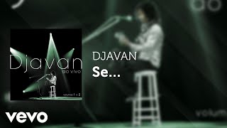 Djavan  Se Ao Vivo Áudio Oficial [upl. by Eatnwahs]