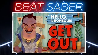 Beat Saber quotGet Outquot song Hello Neighbor [upl. by Nyer]