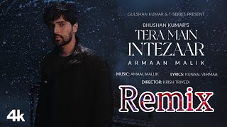 Tera Main Intezaar Remix Unofficial Music Video Armaan Malik Amaal MallikKunaal Vermaa Krish [upl. by Riay]